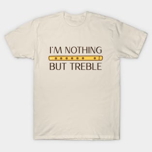 I'm nothing but treble (version 2) T-Shirt